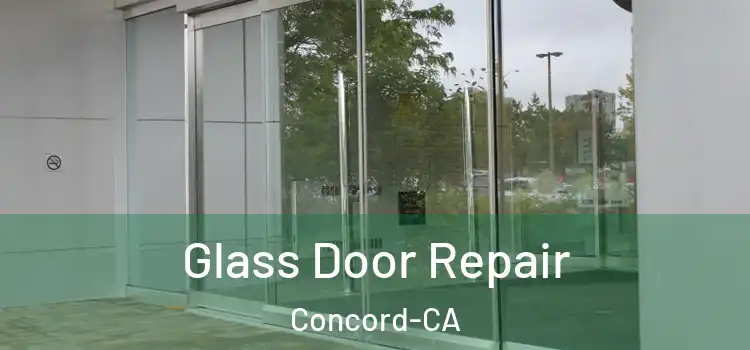  Glass Door Repair Concord-CA